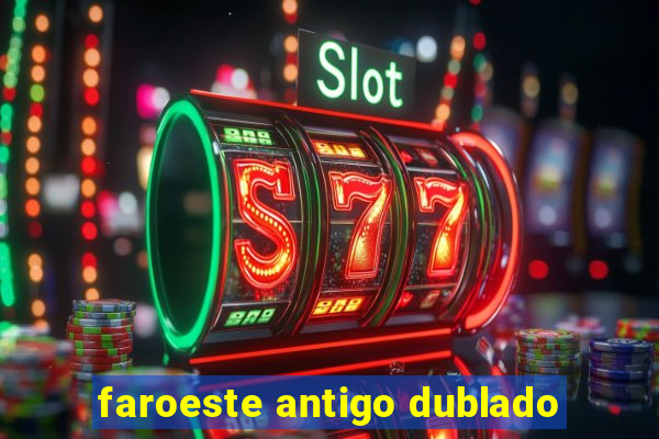 faroeste antigo dublado